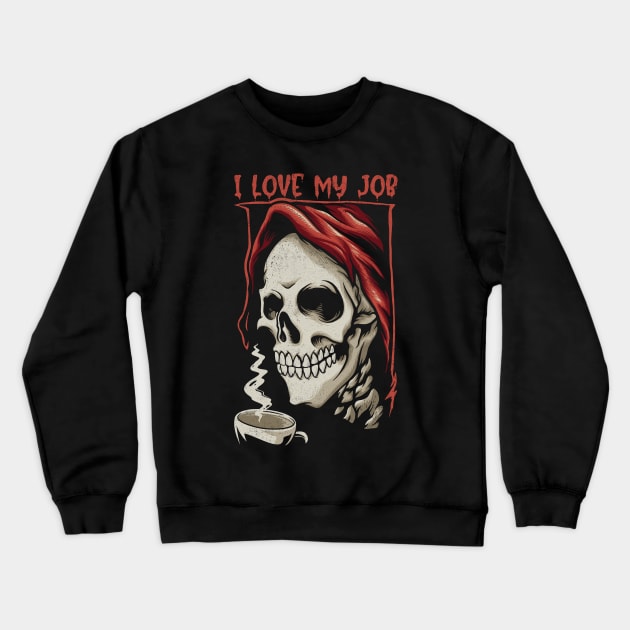 I Love My Job Crewneck Sweatshirt by CoDDesigns